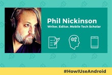 How I Use Android: Android Central Editor Emeritus Phil Nickinson